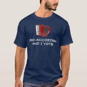 Pro-Accordion en ik stem politiek T-shirt (Voorkant)