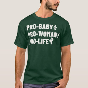 Pro Baby Pro Vrouw Pro Leven 1 T-shirt