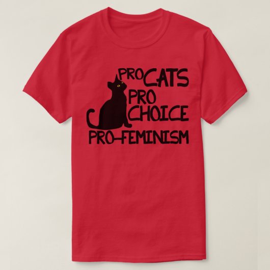 Pro Cats Pro Choice Pro Feminisme T-shirt (Design voorkant)