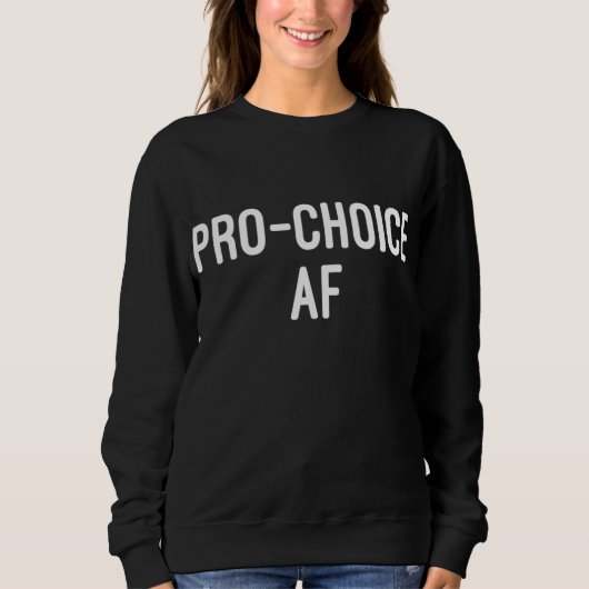 Pro Choice AF, Pro Abortus Rechten Trui (Voorkant)