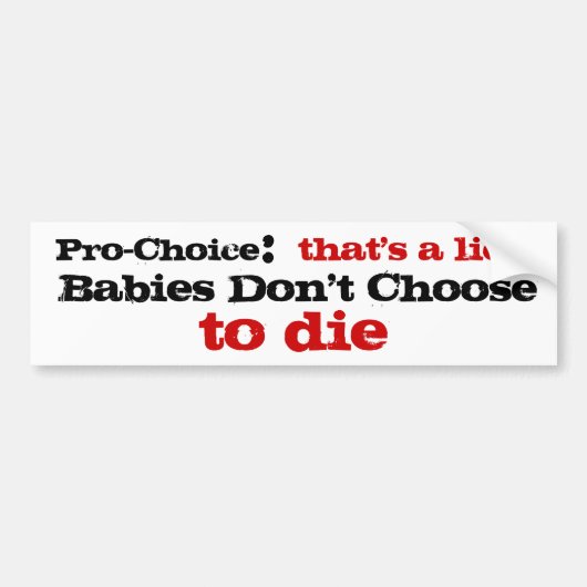 Pro-Choice dat is een leugen Bumpersticker (Voorkant)