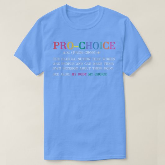 Pro Choice Definition Feminist Rights Funny T-shirt (Design voorkant)