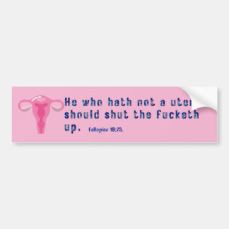 Pro choice fallopian 1973 He die geen baarmoeder h Bumpersticker