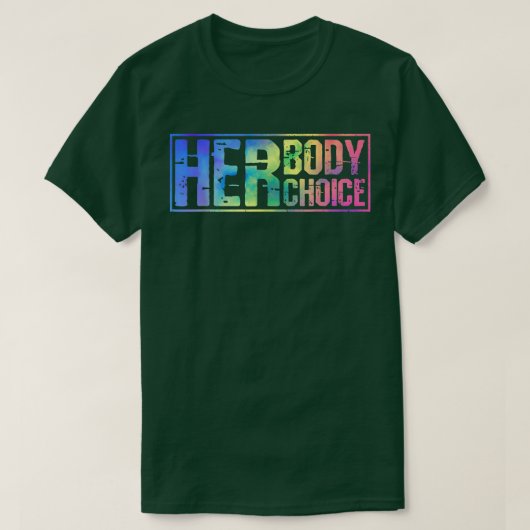 Pro Choice Haar lichaam Haar keuze Tie Dye Teas Wo T-shirt (Design voorkant)