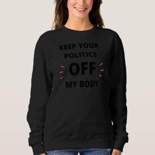 Pro Choice Houd uw beleid van mijn lichaamsmeminis Trui