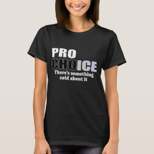 Pro-choice is een koude keuze t-shirt
