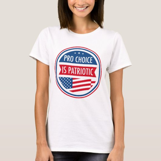 Pro Choice is Patriottische Amerikaanse Vrouwenvri T-shirt (Voorkant)