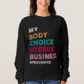 Pro Choice My Body Choice Uterus Business - ProCh Trui (Voorkant)