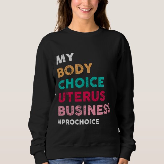 Pro Choice My Body Choice Uterus Business - ProCh Trui (Voorkant)