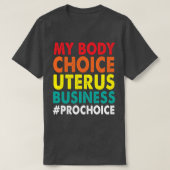 Pro Choice My Body Choice Uterus Business ProChoi T-shirt (Design voorkant)