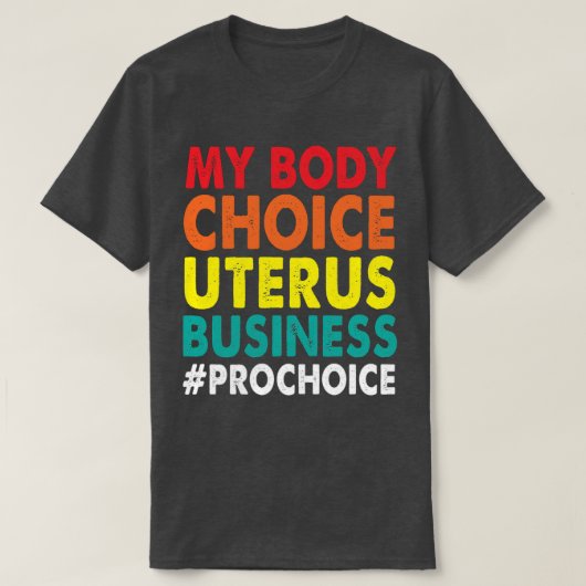 Pro Choice My Body Choice Uterus Business ProChoi T-shirt (Design voorkant)