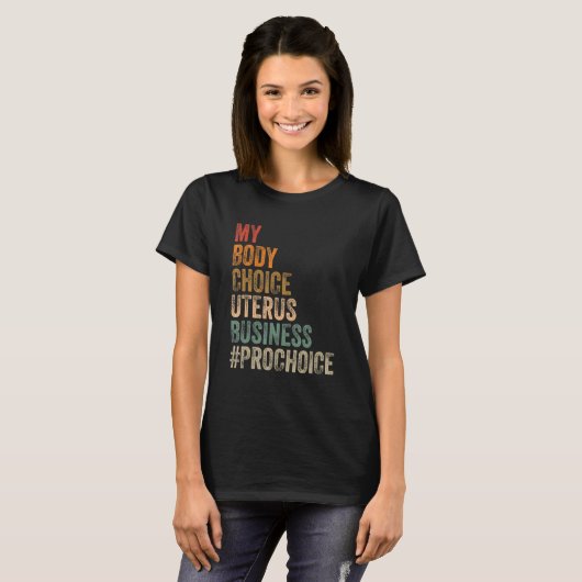 Pro Choice My Body Choice Uterus Business Prochoic T-shirt (Voorkant volledig)
