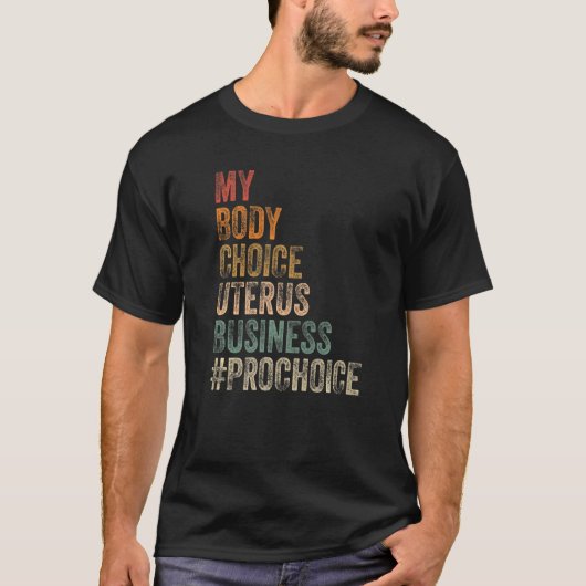Pro Choice My Body Choice Uterus Business Prochoic T-shirt (Voorkant)