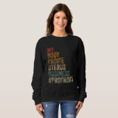 Pro Choice My Body Choice Uterus Business Prochoic Trui (Voorkant volledig)