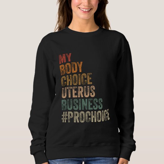 Pro Choice My Body Choice Uterus Business Prochoic Trui (Voorkant)