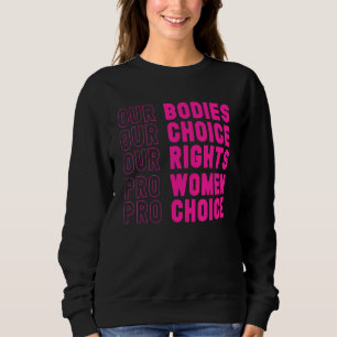 Pro Choice Our Bodies Ons Choice Our Rights Femini Trui