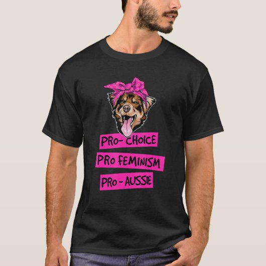 Pro Choice Pro Feminisme Pro Aussie Hond Moeder 1 T-shirt (Voorkant)