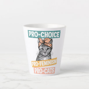 Pro-Choice, Pro-feminisme, Pro-Cat Kat Lover Latte Mok
