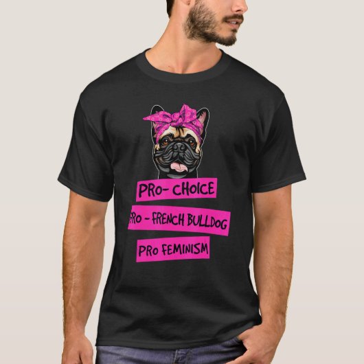 Pro Choice Pro Feminisme Pro Franse Bulldog Hond M T-shirt (Voorkant)