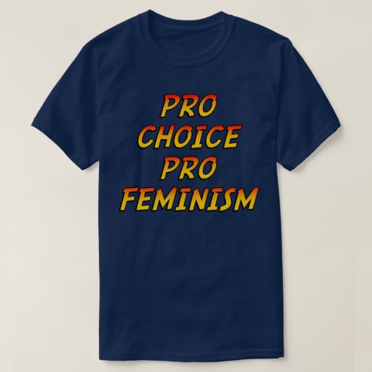 Pro Choice Pro feminisme T-shirt (Design voorkant)