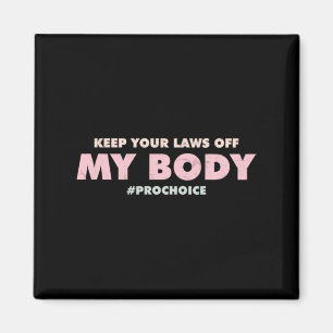 Pro Choice Pro - HOUD UW WETTEN UIT Mijn lichaam Magneet