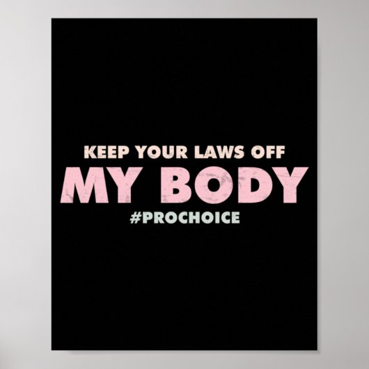 Pro Choice Pro - HOUD UW WETTEN UIT Mijn lichaam Poster (Voorkant)