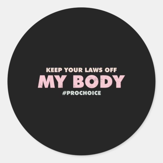 Pro Choice Pro - HOUD UW WETTEN UIT Mijn lichaam Ronde Sticker (Voorkant)