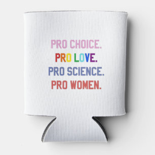 Pro-Choice Pro-Life Pro-Science Pro-Vrouwen Blikjeskoeler