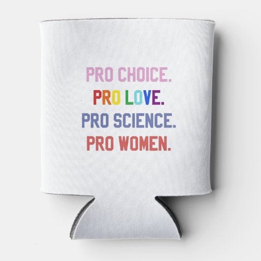 Pro-Choice Pro-Life Pro-Science Pro-Vrouwen Blikjeskoeler (Voorkant)