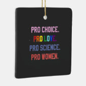 Pro-Choice Pro-Life Pro-Science Pro-Vrouwen Keramisch Ornament (Rechts)