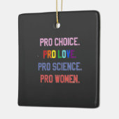 Pro-Choice Pro-Life Pro-Science Pro-Vrouwen Keramisch Ornament (Links)