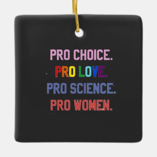 Pro-Choice Pro-Life Pro-Science Pro-Vrouwen Keramisch Ornament (Voorkant)