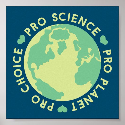Pro Choice Pro Science Pro Planet Earth Poster (Voorkant)