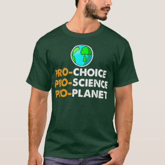 Pro Choice Pro Science Pro Planet Gift Shirt