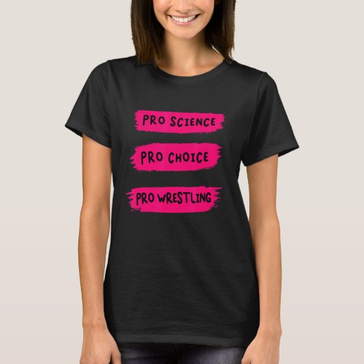 Pro Choice Pro Science Pro worstelen T-shirt (Voorkant)