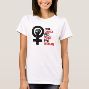 Pro-Choice Pro-Voice Pro-Woman —  T-shirt