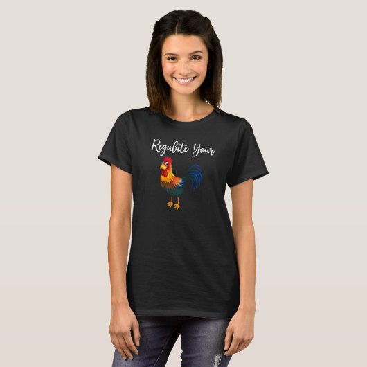 Pro Choice Reguleer uw Rooster Feministische Humor T-shirt (Voorkant volledig)