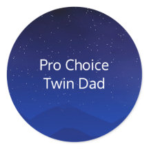 Pro Choice Twin Dad