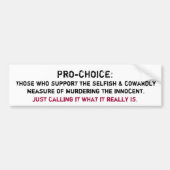 PRO-CHOICE:, zij die de egoïstische en co.. Bumpersticker (Voorkant)