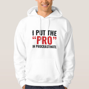 Pro in procrastinate hoodie