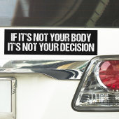 Pro-keuze Niet uw lichaam Niet uw beslissing Bumpersticker