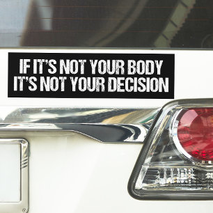 Pro-keuze Niet uw lichaam Niet uw beslissing Bumpersticker