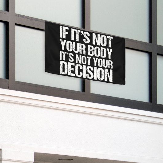 Pro-keuze Niet uw lichaam Niet uw beslissing Spandoek (Buitenkant Gebouw)