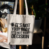 Pro-keuze Niet uw lichaam, niet uw beslissingsoffe Tote Bag