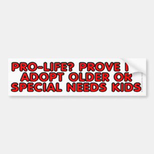 Pro-leven? Bewijs het! Oudere of speciale behoefte Bumpersticker