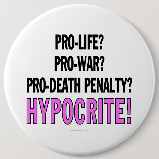 Pro-leven? Pro-oorlog? Pro-doodstraf? Hypocriet! Ronde Button 6,0 Cm (Voorkant)