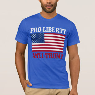 Pro-Liberty Anti-Trump - Anti-Trump — T-shirt