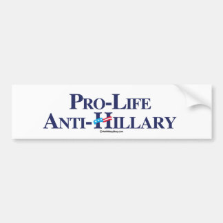 Pro-Life Anti-Hillary - Anti-Hillary -.png Bumpersticker