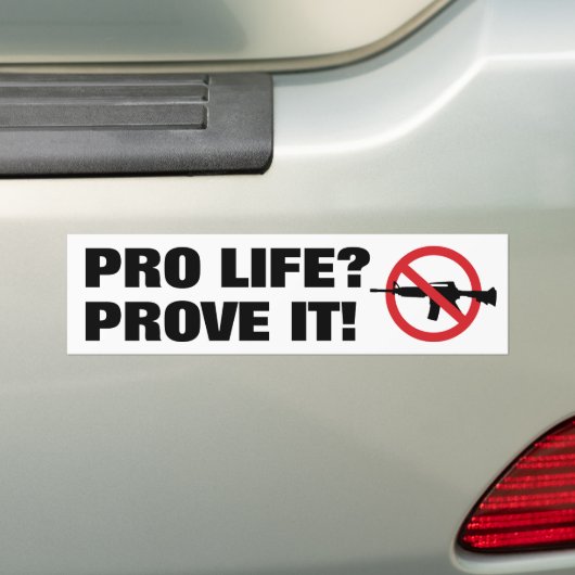 Pro Life? Bewijs het! - Aanvalswapens verbieden Bumpersticker (Op auto)