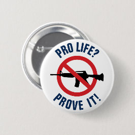 Pro Life? Bewijs het! - Aanvalswapens verbieden Ronde Button 5,7 Cm